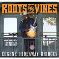 the album cover for Eugene Hideaway Bridges - Roots and Vines