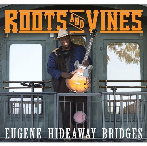 the album cover for Eugene Hideaway Bridges - Roots and Vines