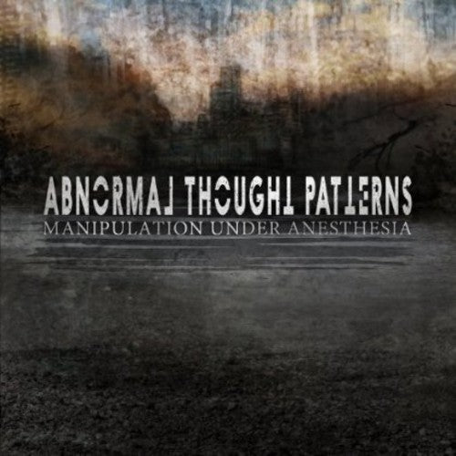 the album cover for Abnormal Thought Patterns - Manipulation Under Anesthesia