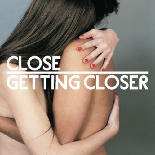 the album cover for Close - Getting Closer