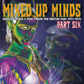 the album cover for Mixed Up Minds Part Six Obscure Rock & Pop From T - Mixed Up Minds Part Six: Obscure Rock & Pop from the British Isles