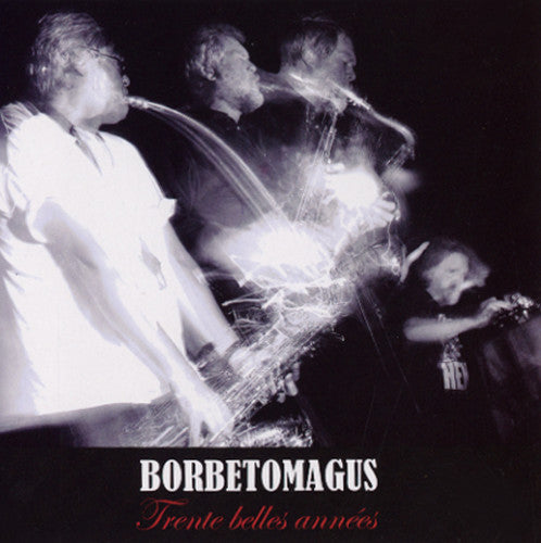 the album cover for Borbetomagus - Trente Belles Annees