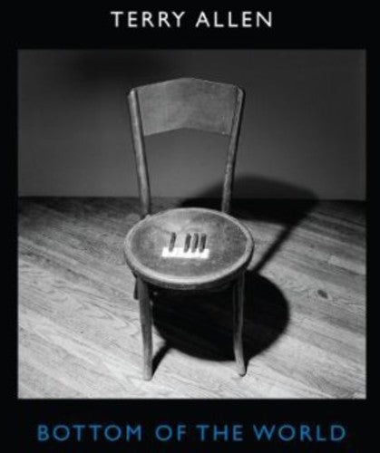the album cover for Terry Allen - Bottom of the World