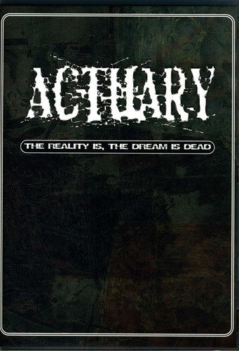 the album cover for Actuary - The Reality Is, The Dream Is Dead