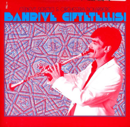 the album cover for Cuneyt Sepetci & Orchestra Dolapdere - Bahriye Ciftetellisi
