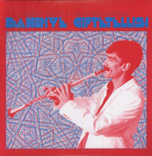 the album cover for Cuneyt Sepetci & Orchestra Dolapdere - Bahriye Ciftetellisi