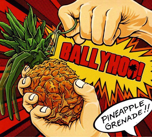 the album cover for Ballyhoo! - Pineapple Grenade