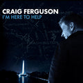 the album cover for Craig Ferguson - I'm Here to Help