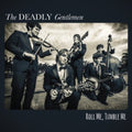 the album cover for The Deadly Gentlemen - Roll Me, Tumble Me