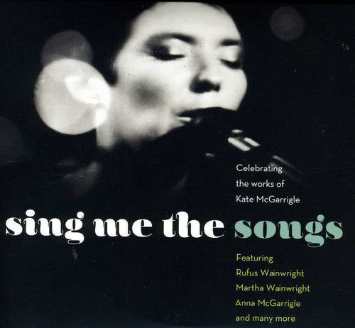 the album cover for Sing Me The Songs Celebrating The Works - Sing Me the Songs: Celebrating Works of Kate McGar