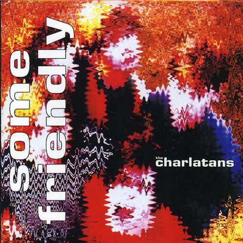 the album cover for The Charlatans UK - Some Friendly