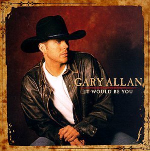 the album cover for Gary Allan - It Would Be You