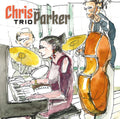 the album cover for Chris Parker Trio - Chris Parker Trio