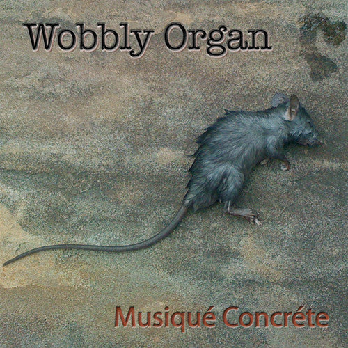the album cover for Wobbly Organ - Musique Concrete