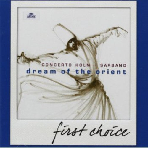 the album cover for Concerto KÃ¶ln - First Choice: Dream of the Orient