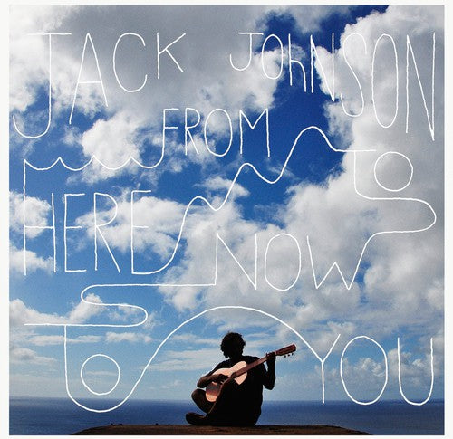 the album cover for Jack Johnson - From Here to Now to You