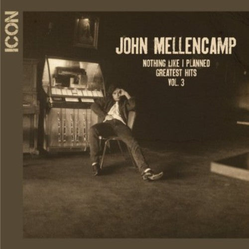 the album cover for John Mellencamp - Icon: Nothing Like I Planned - Greatest Hits, Vol. 3