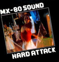 the album cover for Mx-80 Sound - Hard Attack