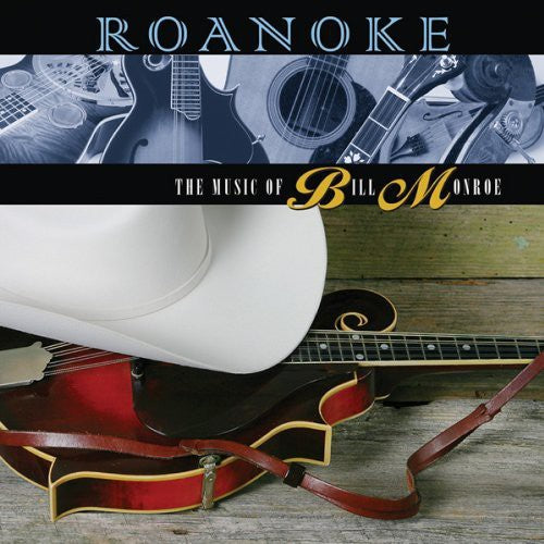 the album cover for Roanoke The Music Of Bill Monroe - Roanoke: The Music of Bill Monroe / Various