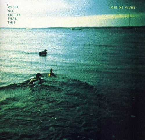the album cover for Joie De Vivre - Were All Better Than This
