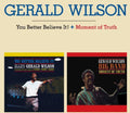 the album cover for Gerald Wilson - You Better Believe It / Moment Of Truth [Remastered]