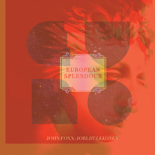 the album cover for John Foxx & Jori Hulkkonen - European Splendour