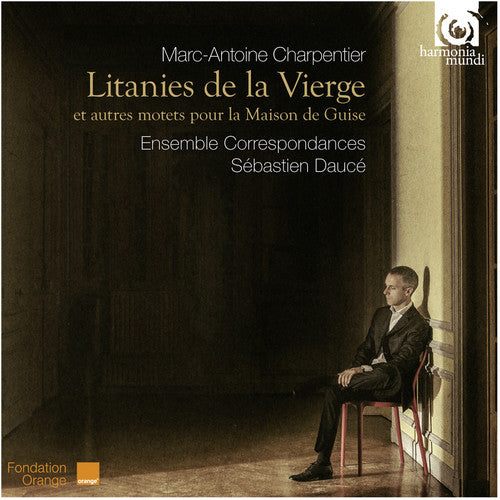 the album cover for Charpentier / Ensemble Correspondances / Dauce - Litanies de la Vierge Motets Pour la Maison de