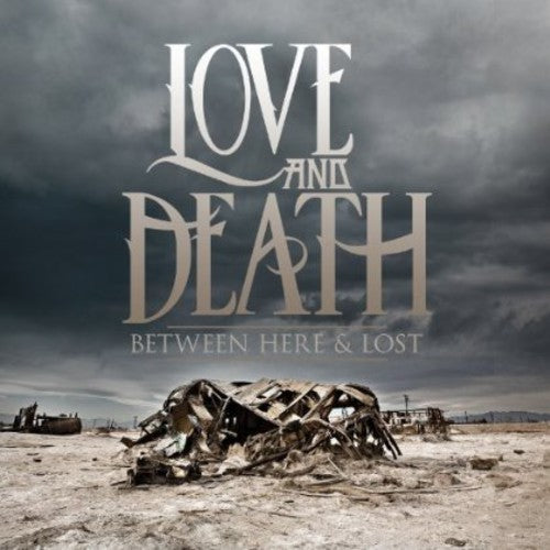 the album cover for Love and Death - Between Here & Lost [Deluxe]