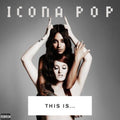 the album cover for Icona Pop - This Is...Icona Pop