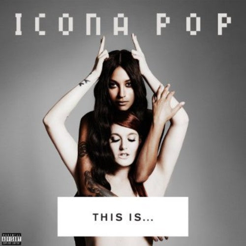 the album cover for Icona Pop - This Is...Icona Pop