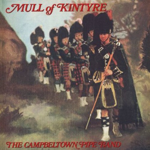 the album cover for Campbeltown Pipe Band - Mull Of Kintyre