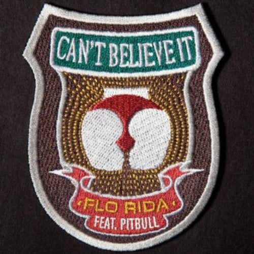 the album cover for Flo Rida - Cant Believe It (Cd Single)