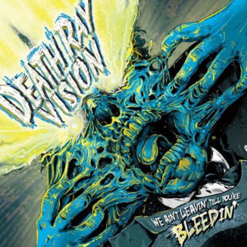 the album cover for Death Ray Vision - We Ain't Leavin Till You're Bleedin
