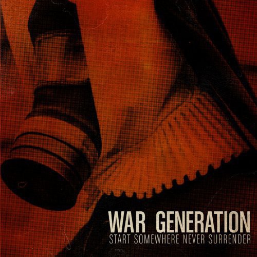 the album cover for War Generation - Start Somewhere Never Surrender
