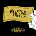 the album cover for Why? - Golden Tickets [LP]
