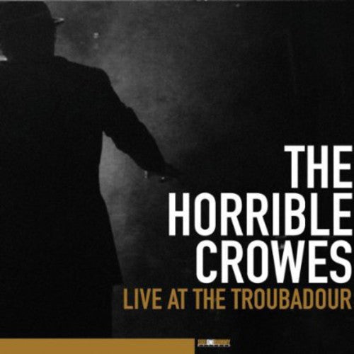 the album cover for Horrible Crowes - Live At The Troubadour [Vinyl w/DVD]
