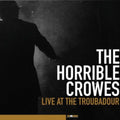the album cover for Horrible Crowes - Live At The Troubadour [w/DVD]