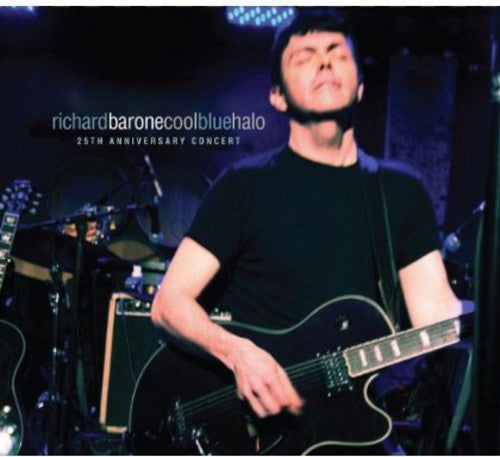 the album cover for Richard Barone - Cool Blue Halo 25th Anniversary Concert