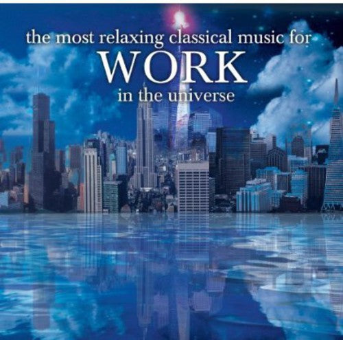 the album cover for Most Relaxing Classics For Work In Universe / Var - Most Relaxing Classics for Work in Universe / Various