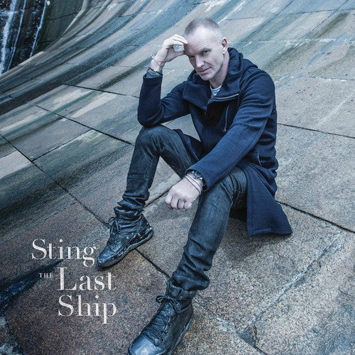 the album cover for Sting - Last Ship [Deluxe]