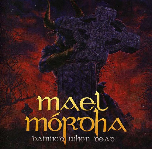 the album cover for Mael Mordha - Damned When Dead [Import]