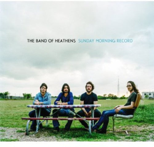 the album cover for The Band of Heathens - Sunday Morning Record [Vinyl]