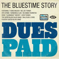 the album cover for Dues Paid Bluestime Story / Various - Dues Paid: Bluestime Story / Various
