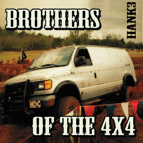 the album cover for Hank 3 - Brothers Of The 4x4