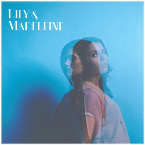 the album cover for Lily & Madeleine - Lily & Madeleine