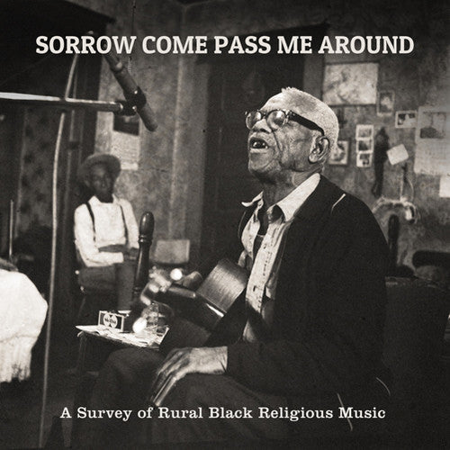 the album cover for Sorrow Come Pass Me Around A Survey Of Rural Reli - Sorrow Come Pass Me Around: Survey of Rural / Various