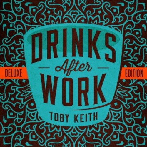the album cover for Toby Keith - Drinks After Work [Deluxe Edition]