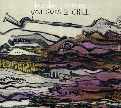 the album cover for Brendan Canning - You Gots 2 Chill