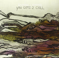 the album cover for Brendan Canning - You Gots 2 Chill