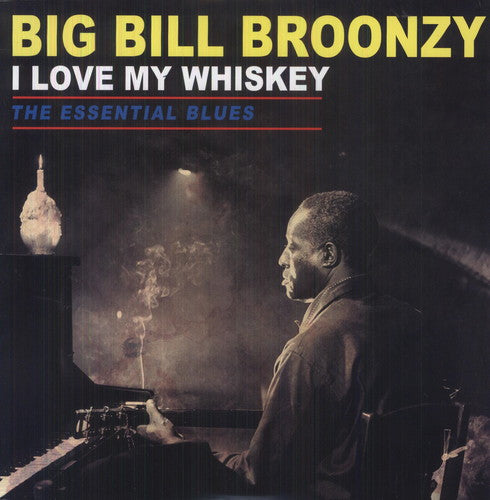 the album cover for Big Bill Broonzy - I Love My Whiskey-The Essential Blues [Import]